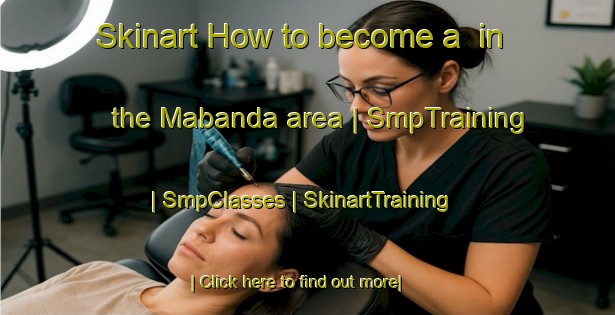 Skinart How to become a  in the Mabanda area | SmpTraining | SmpClasses | SkinartTraining-the Democratic Republic of the Congo